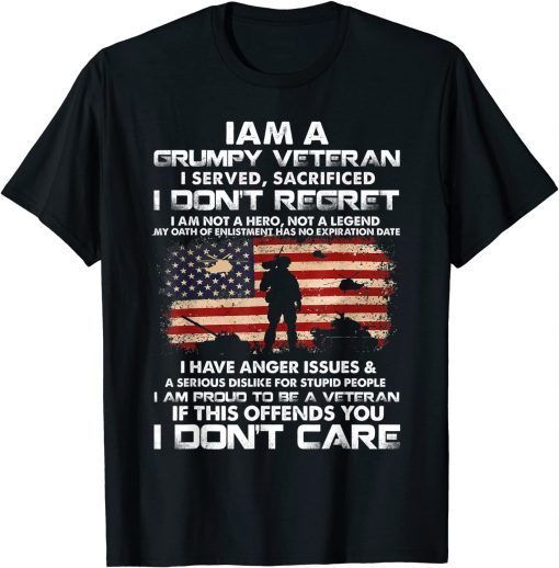 I Am A Grumpy Veteran I Served I Sacrificed Veteran Day Unisex Tee Shirts