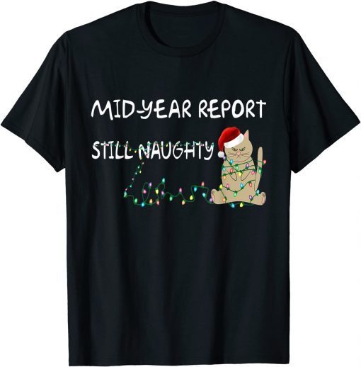 Mid Year Report Still Naughty Cat Summer Christmas In July T-Shirt