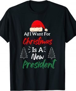 2021 All I Want For Christmas Is A New President T-Shirt