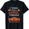 2021 I Teach The Cutest Pumpkins In The Patch Halloween T-Shirt