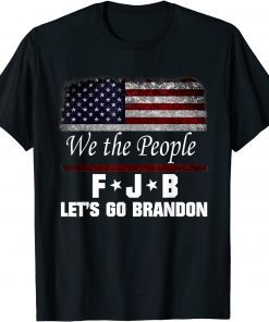 2021 We the people, Let’s go, Brandon Conservative Anti Liberal T-Shirt