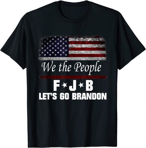 2021 We the people, Let’s go, Brandon Conservative Anti Liberal T-Shirt