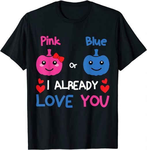 Official Pink or Blue I Already Love You Gender Reveal Halloween T-Shirt