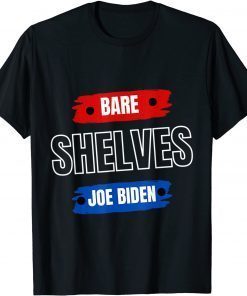Funny FJB Joe Biden Bare Shelves Biden Funny Memes T-Shirt