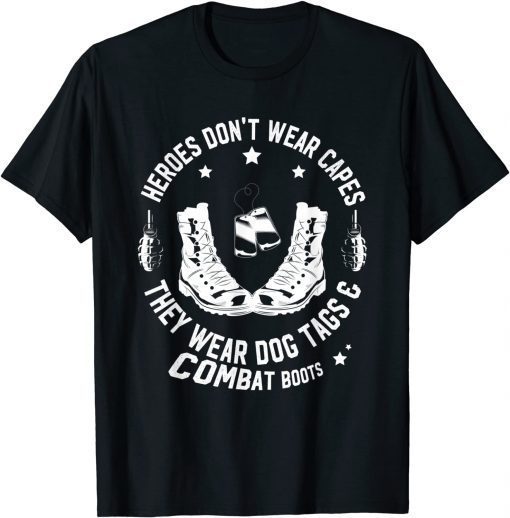 Heroes Don't Wear Capes, They Wear Dog Tags & combat boots Gift T-Shirt