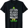 Funny Ninny Muggins! Cotton Headed Funny Christmas Elf T-Shirt