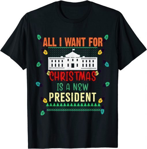 Funny All I Want For Christmas Is A New President ugly Xmas Pajama 2022 T-Shirt