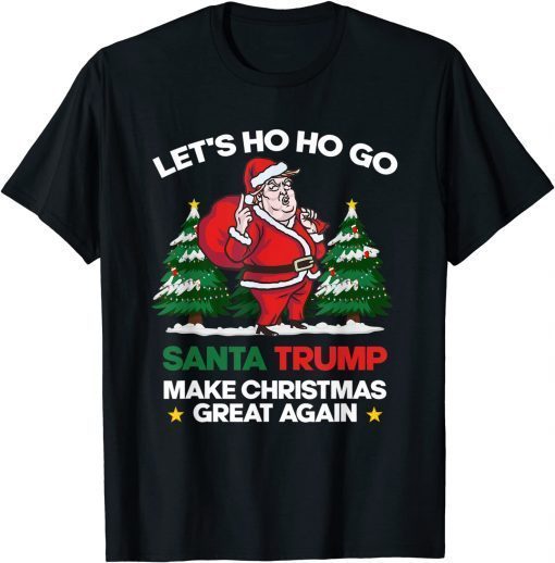 T-Shirt Lets Ho Ho Go Santa Trump Make Christmas Great Again