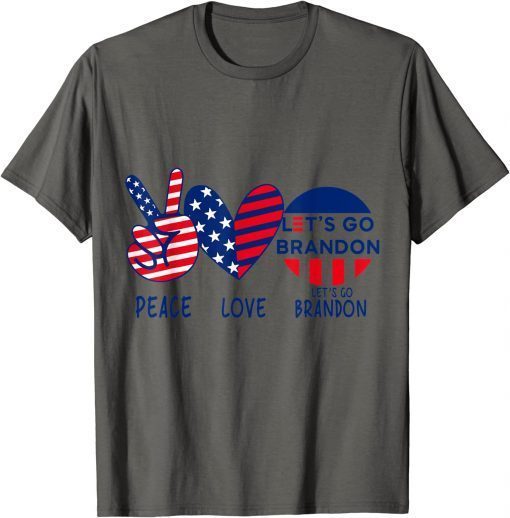 Peace Love Let's Go Brandon Conservative Anti Biden US Flag Official T-Shirt