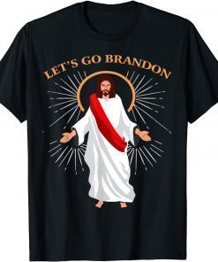 Jesus Lets Go Brandon, Funny Christians Anti Biden Gift Idea T-Shirt