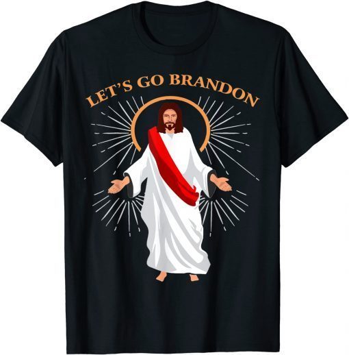 Jesus Lets Go Brandon, Funny Christians Anti Biden Gift Idea T-Shirt