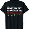 T-Shirt Most Likely To Watch All The Christmas Movies Christmas