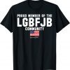 Proud Member Of The LGBFJB Community Republican Patriot Gift T-Shirt