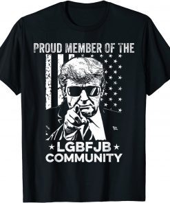 Proud Member Of The LGBFJB Community Conservative Anti Biden T-Shirt