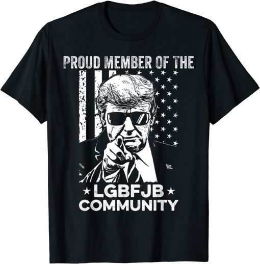 Proud Member Of The LGBFJB Community Conservative Anti Biden T-Shirt