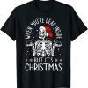 Funny Quote When You're Dead Inside But It's Christmas T-Shirt