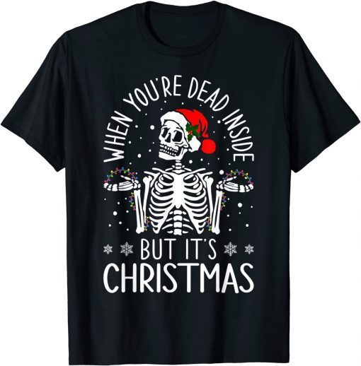 Funny Quote When You're Dead Inside But It's Christmas T-Shirt