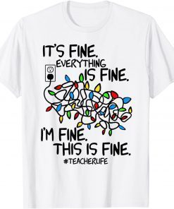 T-Shirt Teacher Life I'm Fine Everything Is Fine Christmas Lights