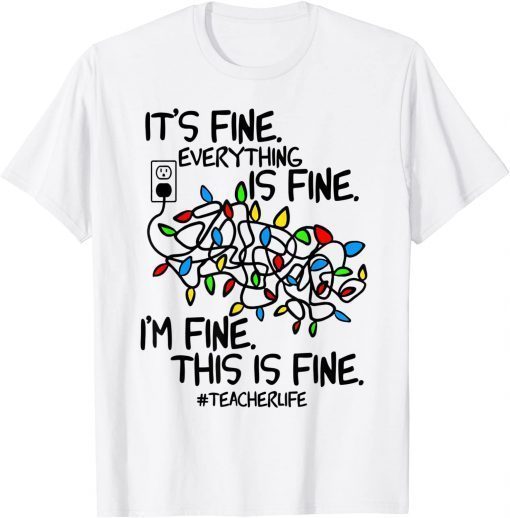 T-Shirt Teacher Life I'm Fine Everything Is Fine Christmas Lights