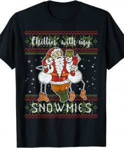 T-Shirt Chillin With My Snowmies Drunk Santa Ugly Christmas Sweater