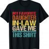 2022 My Favorite Daughter In Law Gave Me This Classic T-Shirt