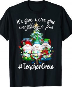 It's Fine, We're Fine Everything Is Fine, Teacher Crew T-Shirt