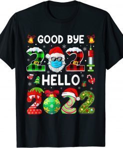 Goodbye 2021 Hello 2022 Happy New Year Funny Christmas Xmas T-Shirt