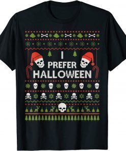 Classic I Prefer Halloween Christmas Ugly Xmas Holiday TShirt