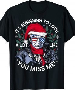 Its Beginning to Look a Lot Like You Miss Me Trump Christmas 2021 T-Shirt