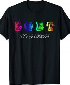 Lgbt let’s go brandon Conservative Anti Liberal Shirt T-Shirt