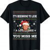 Its Beginning To Look A Lot Like You Miss Me Trump Christmas T-Shirt