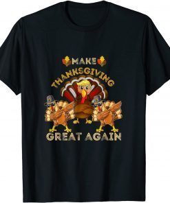 T-Shirt Make Thanksgiving Great Again Dabbing Turkey