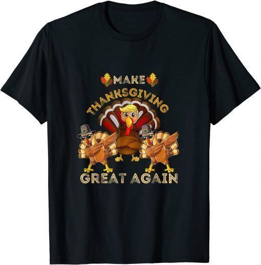 T-Shirt Make Thanksgiving Great Again Dabbing Turkey