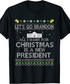 All I Want For Christmas Is A New President Let's Go Branson T-Shirt