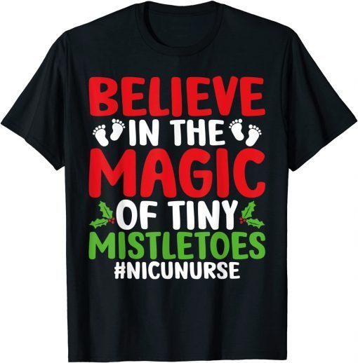 2021 Believe In The Magic of Tiny Mistletoes Nicu Nurse Christmas Gift T-Shirt