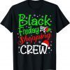 Friday Shopping Crew Christmas Black Shopping Family Group Gift T-Shirt