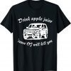 Classic Drink Apple Juice Because OJ Will Kill You 2021 T-Shirt