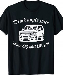 Classic Drink Apple Juice Because OJ Will Kill You 2021 T-Shirt