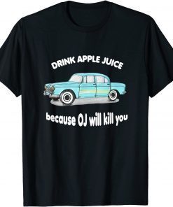 Drink Apple Juice Because OJ Will Kill You Vintage Gift T-Shirt