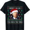 Ugly Christmas Biden Merry Uh Uh You Know The Thing T-Shirt