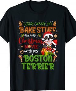 I Want To Bake Stuff & Watch Xmas Movie Boston Terrier Santa Gift Shirts