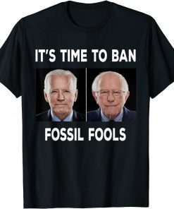 Funny It's Time To Ban Fossil Fools Biden T-Shirt