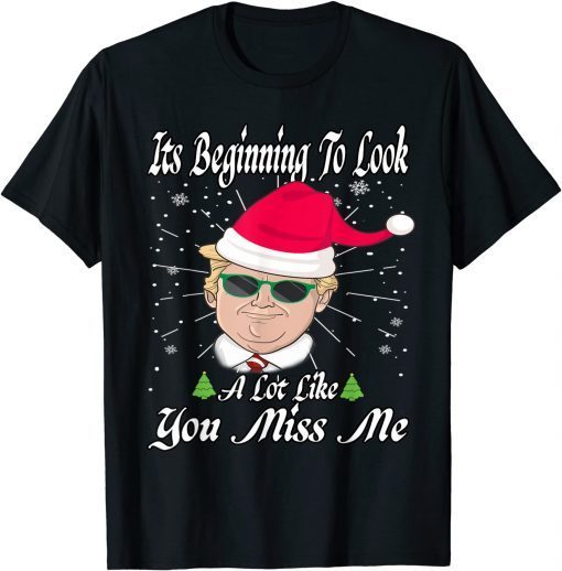 T-Shirt Its Beginning To Look A Lot Like You Miss Me Trump Christmas