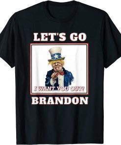 Funny Let's Go Brandon Trump Uncle Sam I Want You Out! 2021 TShirt