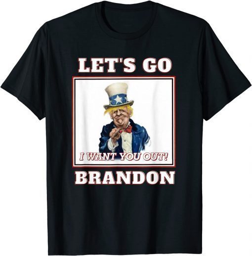 Funny Let's Go Brandon Trump Uncle Sam I Want You Out! 2021 TShirt ...
