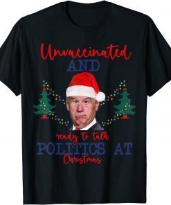 Santa Unvaccinated And Ready To Talk Politics At Christmas T-Shirt