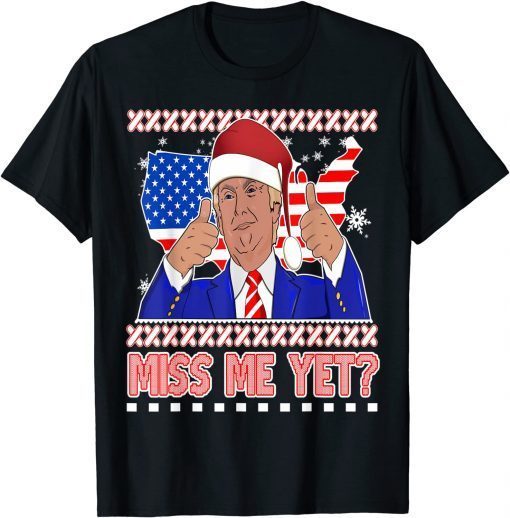 T-Shirt Miss Me Yet? Trump Ugly Christmas Sweater Funny Republican 2021