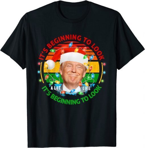 Its Beginning To Look A Lot Like You Miss Me Trump Christmas T-Shirt