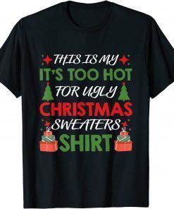 Official This Is My It's Too Hot For Ugly Christmas Funny Family Xmas T-Shirt