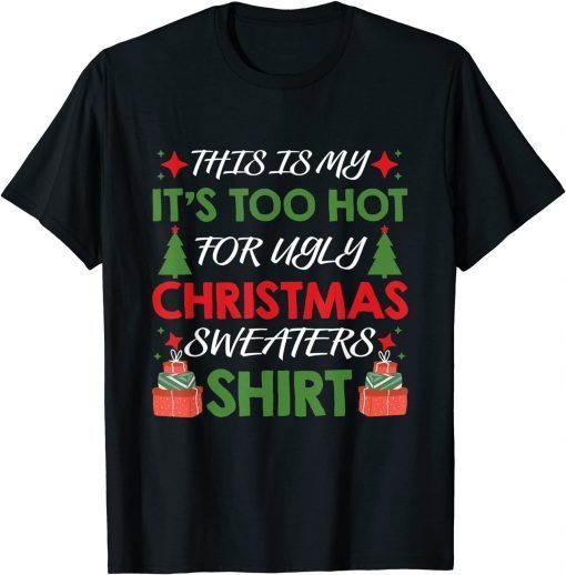 Official This Is My It's Too Hot For Ugly Christmas Funny Family Xmas T-Shirt